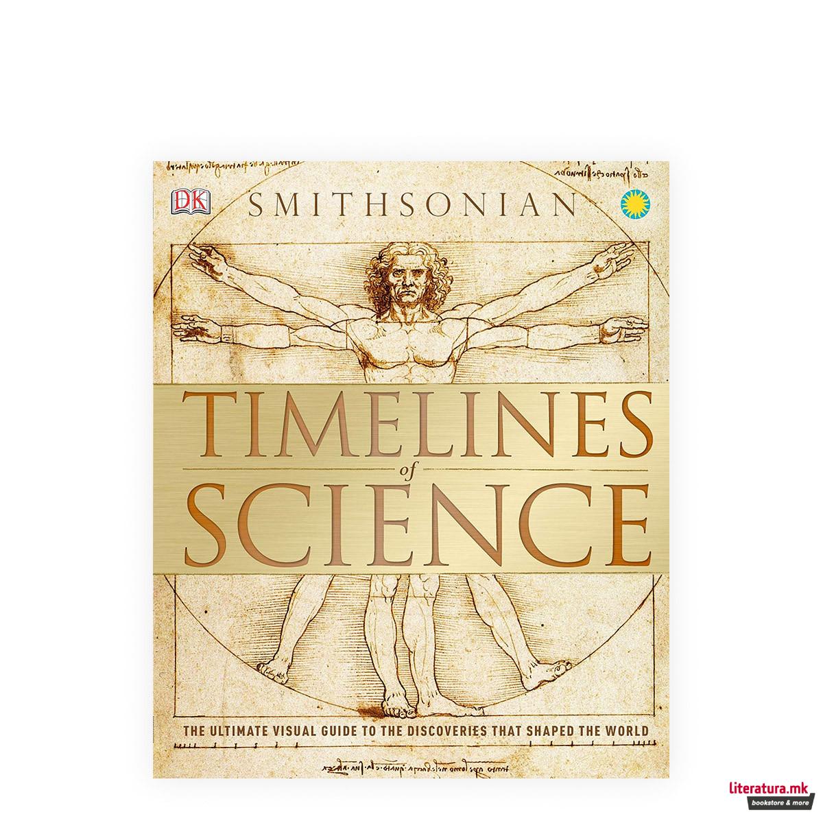 Timelines of Science : The Ultimate Visual Guide to the Discoveries That Shaped 