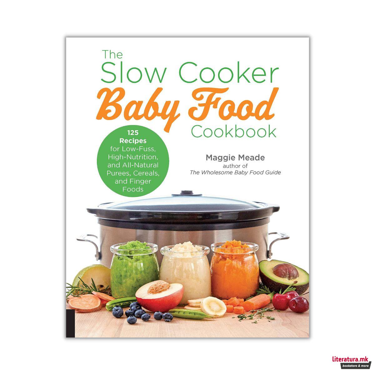 The Slow Cooker Baby Food Cookbook 