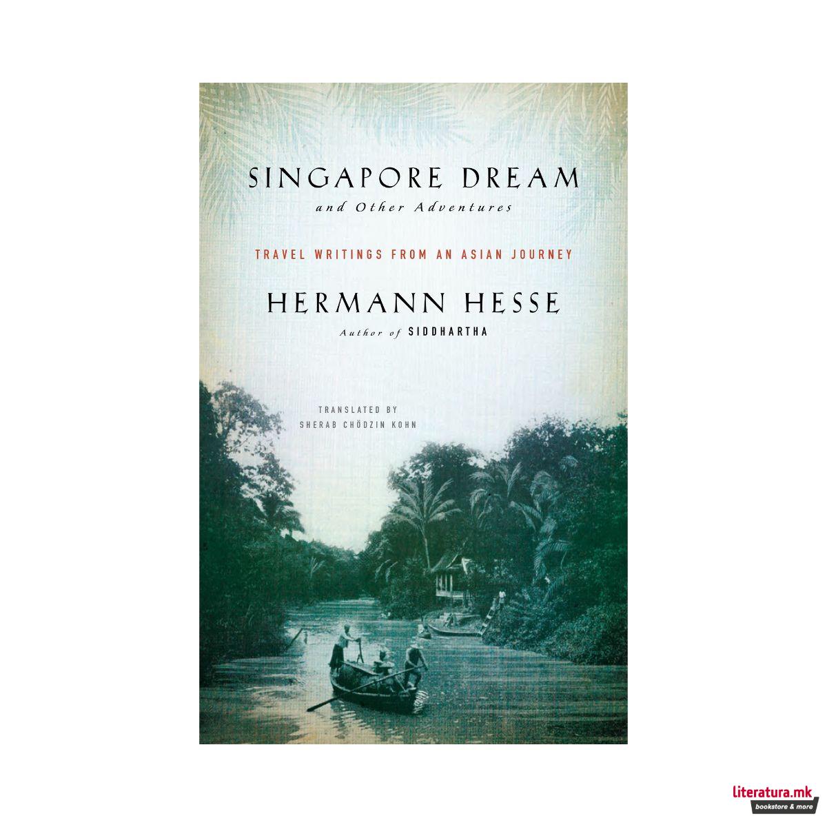 Singapore Dream and Other Adventures: Travel Writings from an Asian Journey 