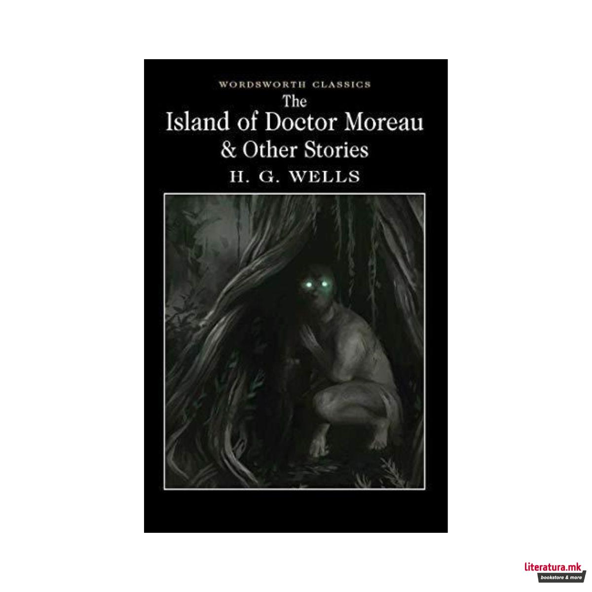 The Island of Doctor Moreau and Other Stories 
