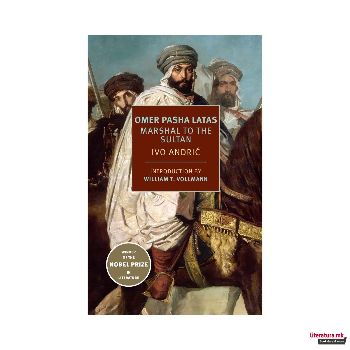 Omer Pasha Latas: Marshal to the Sultan 