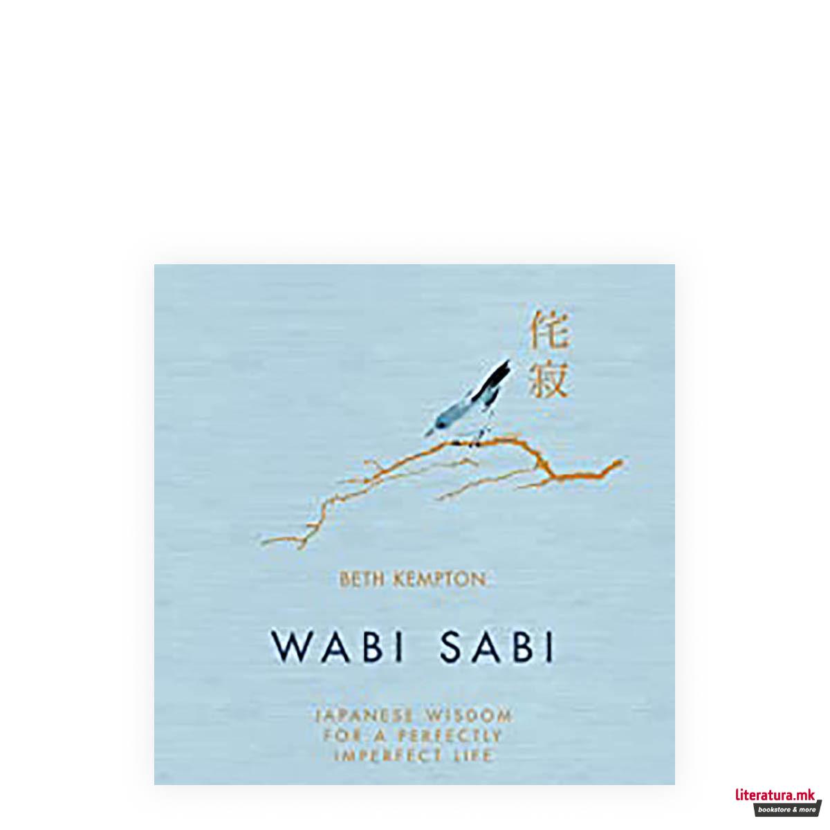 Wabi Sabi : Japanese Wisdom for a Perfectly Imperfect Life 
