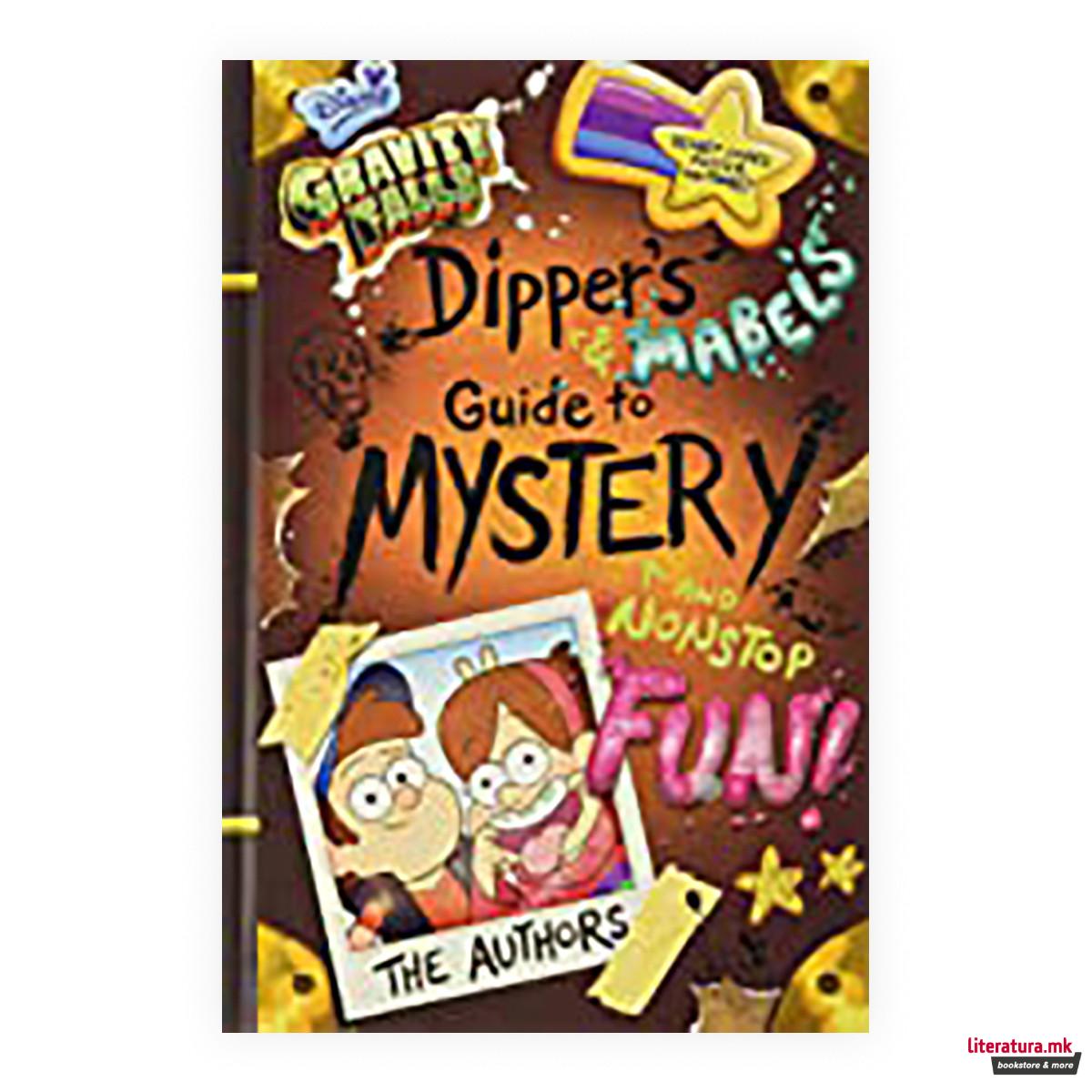 Gravity Falls Dippers and Mabels Guide to Mystery and Nonstop Fun! 
