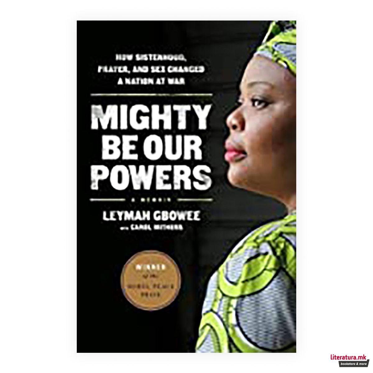 Mighty Be Our Powers : How Sisterhood, Prayer, and Sex Changed a Nation at War 
