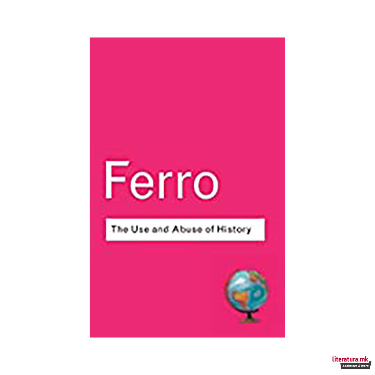 The Use and Abuse of History : Or How the Past is Taught to Children 