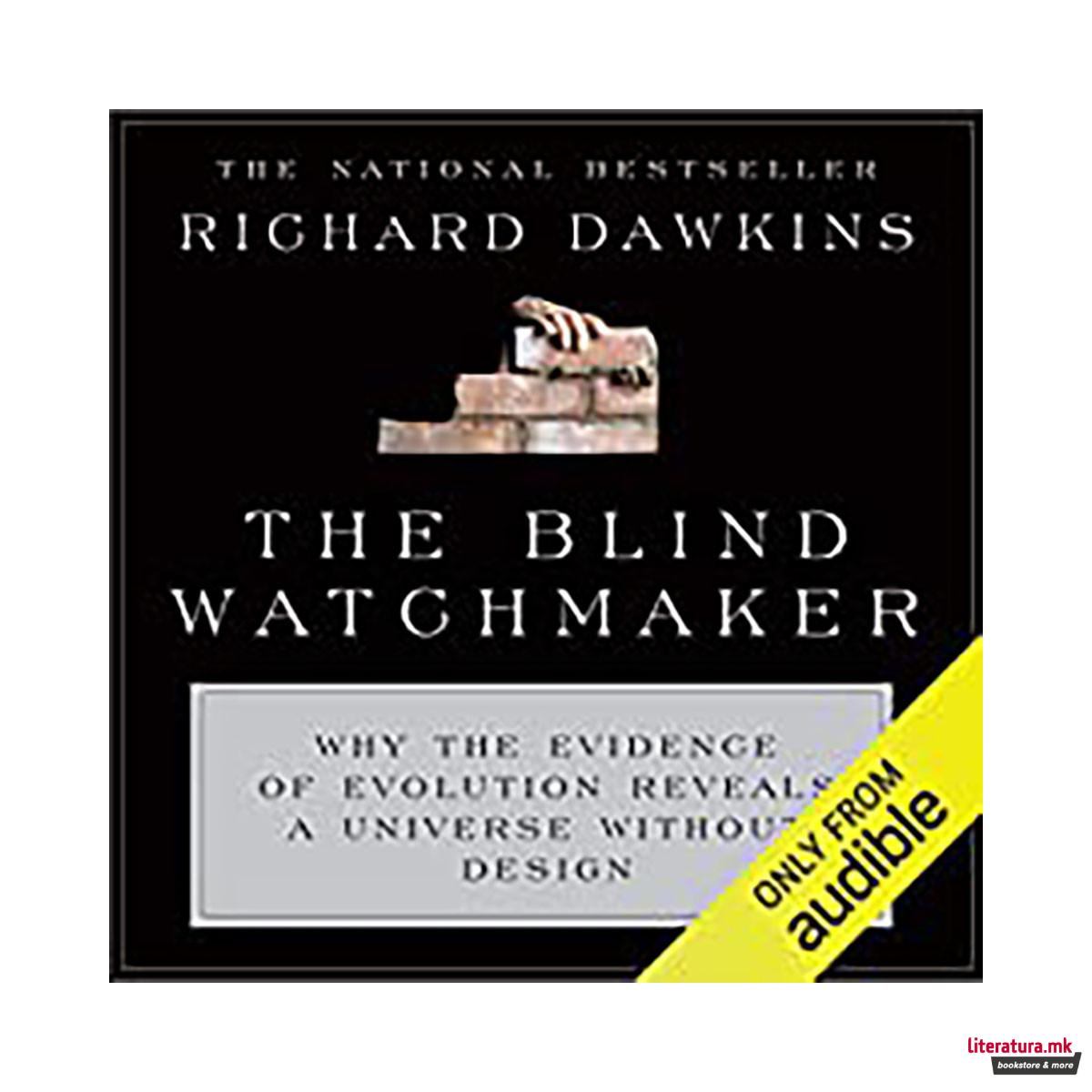 The Blind Watchmaker : Why the Evidence of Evolution Reveals a Universe without Design 