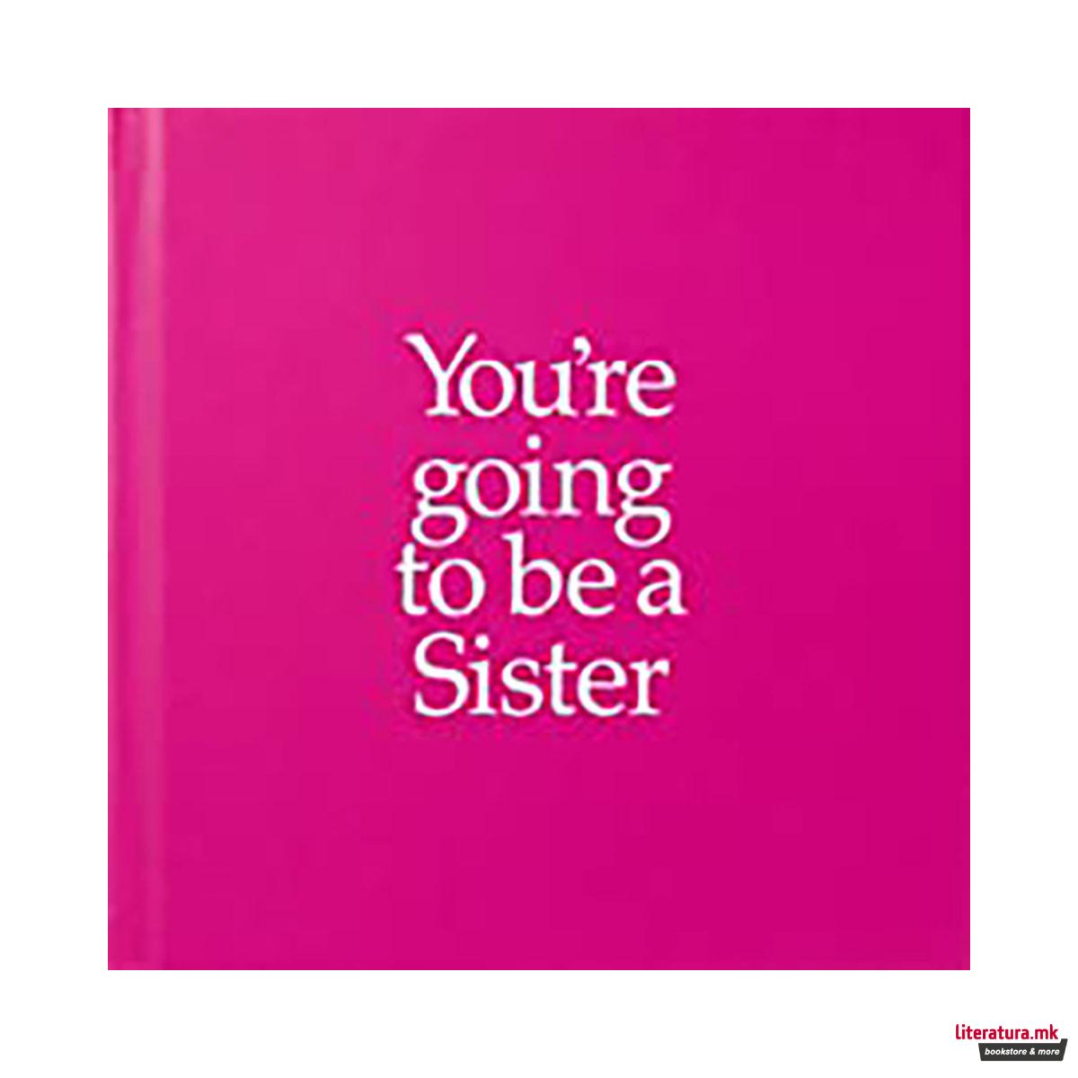 You're Goint to be a Sister 