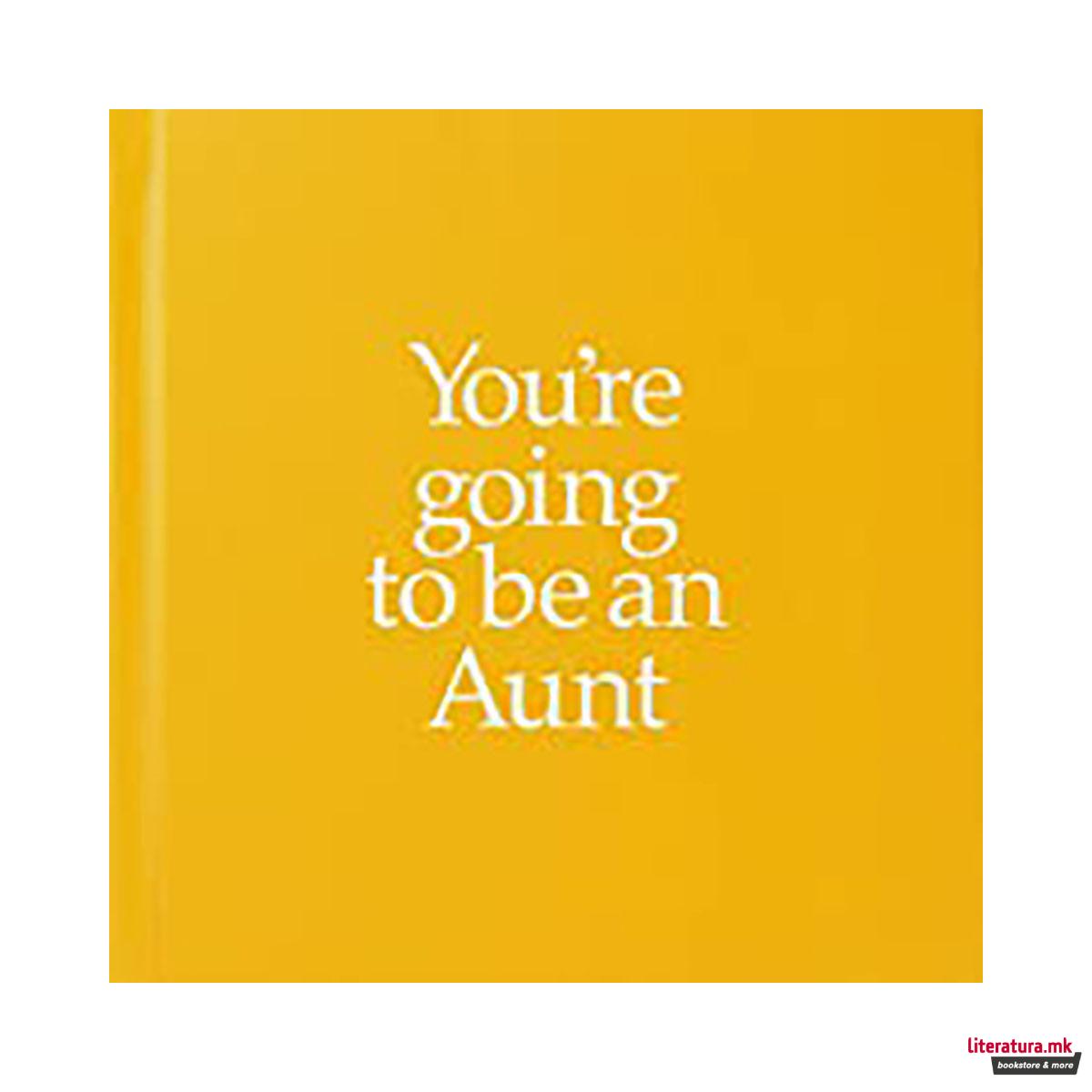 You're Going to be an Aunt 