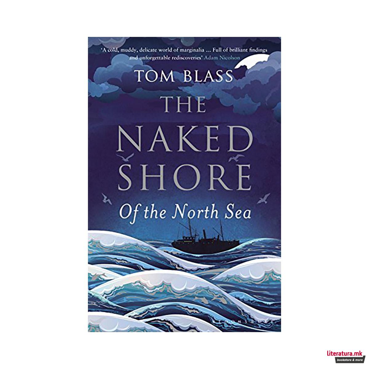 The Naked Shore : Of the North Sea 