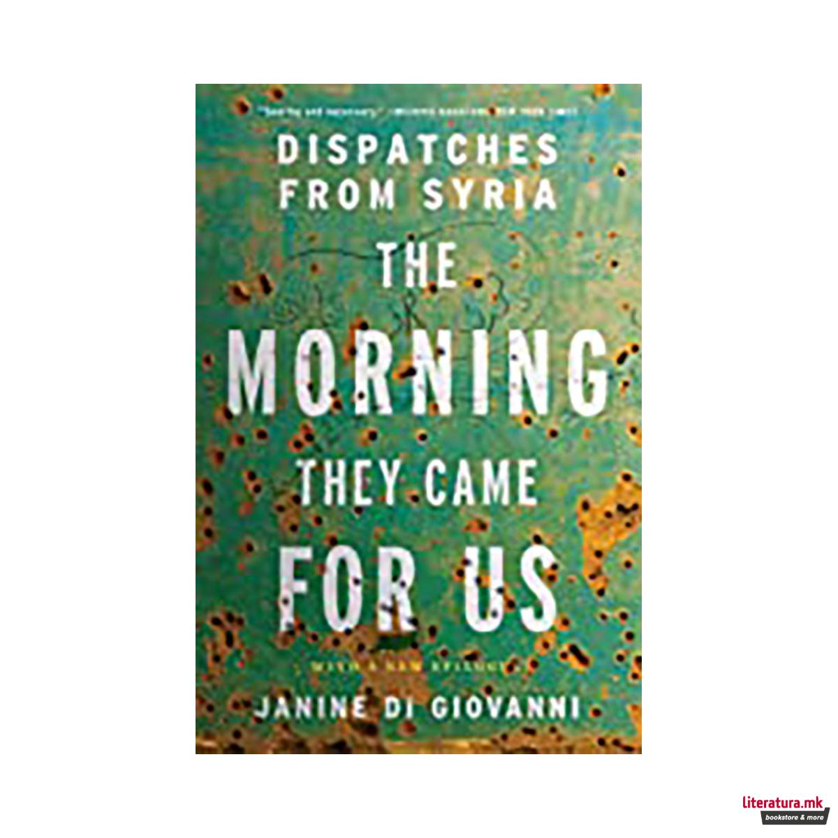 The Morning They Came for Us : Dispatches from Syria 