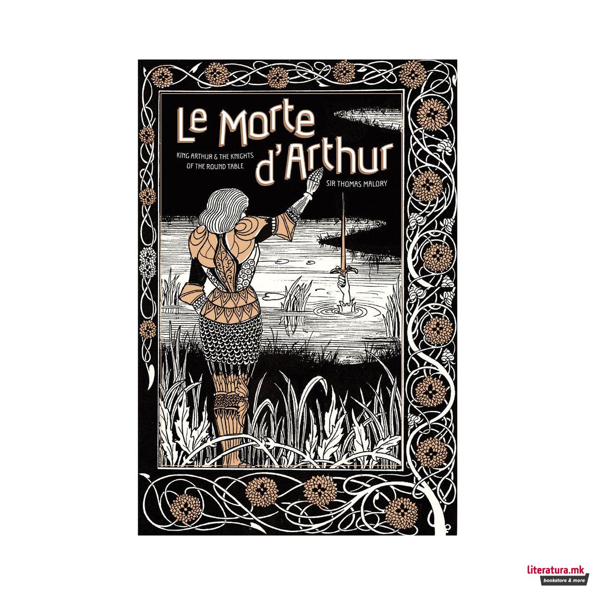 Le Morte d'Arthur: King Arthur & The Knights of The Round Table 