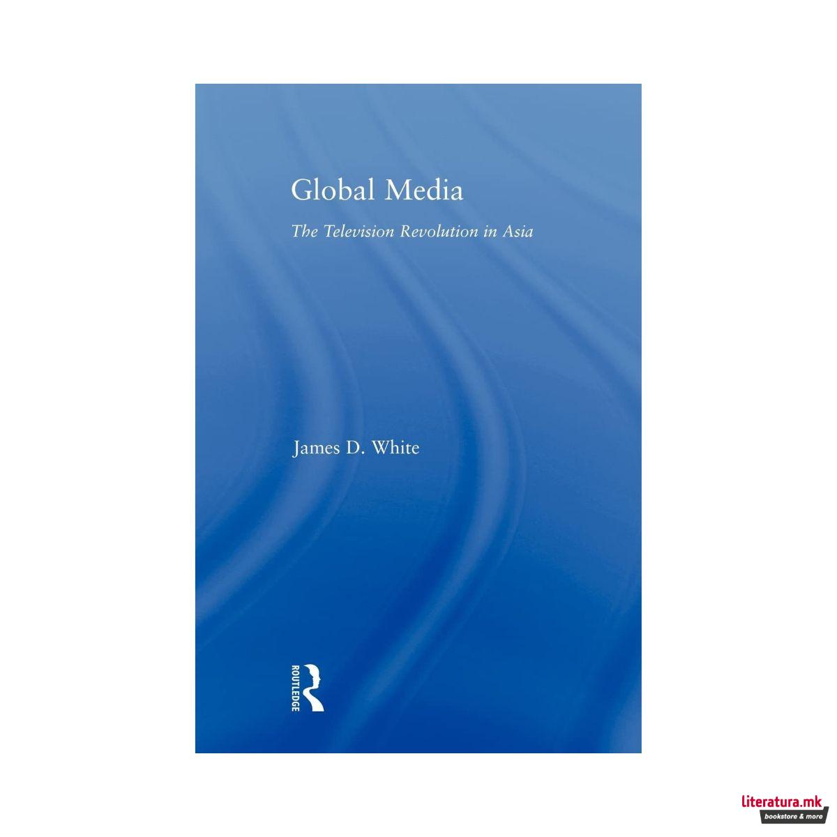 Global Media : The Television Revolution in Asia 