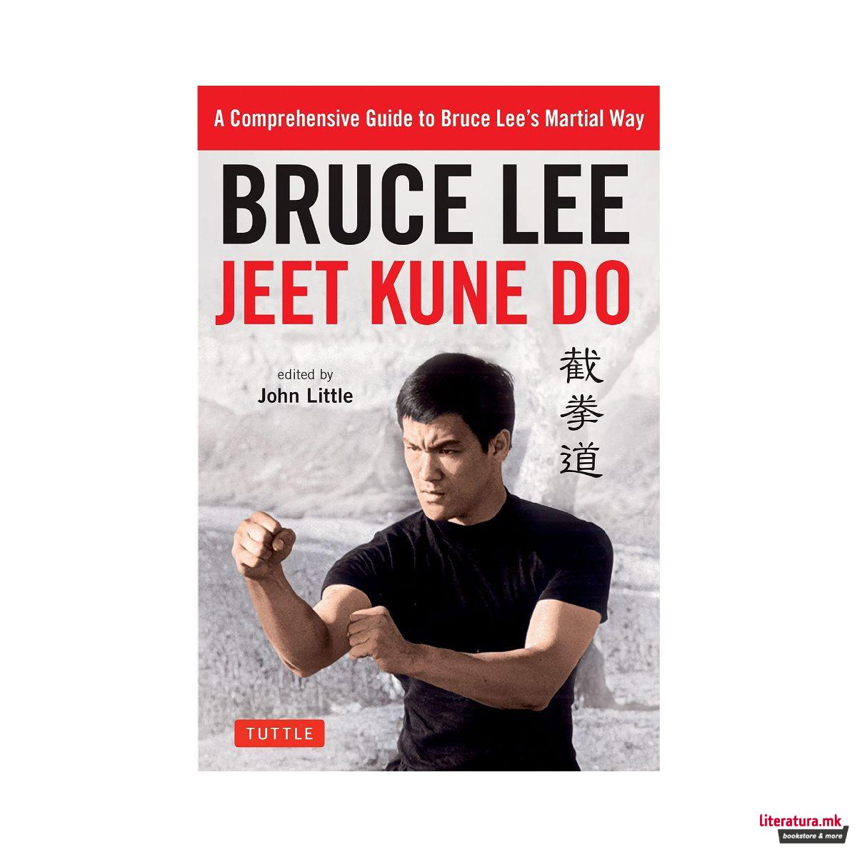 Bruce Lee Jeet Kune Do : A Comprehensive Guide to Bruce Lee's Martial Way 