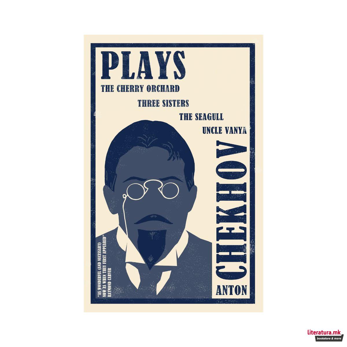 Plays : The Cherry Orchard, Three Sisters, The Seagull and Uncle Vanya