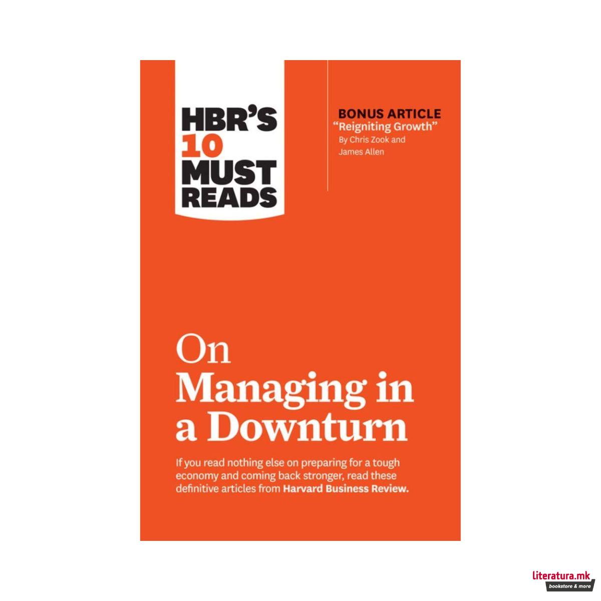 HBR's 10 Must Reads: On Managing in a Downturn 