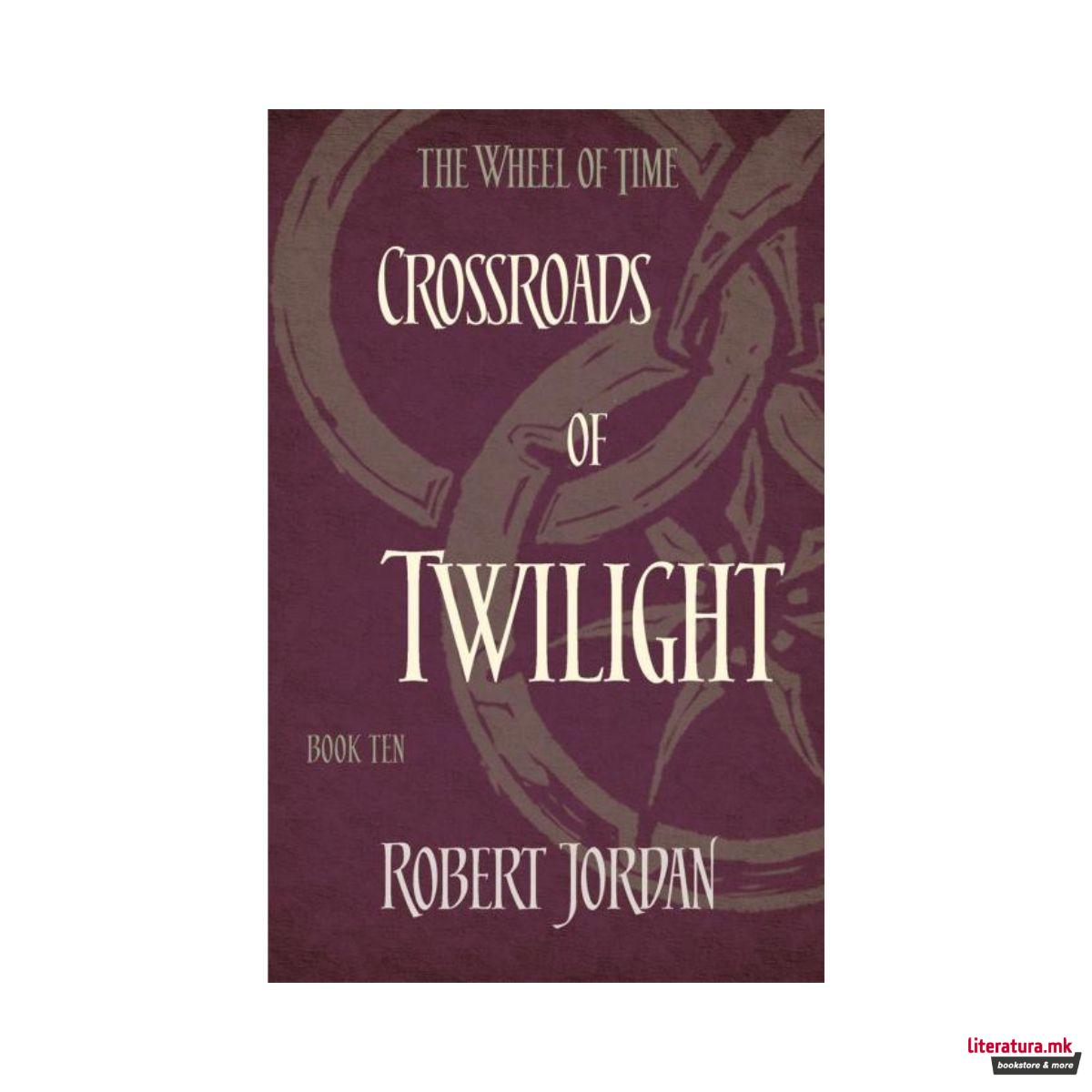 Crossroads Of Twilight (The Wheel of Time Book 10)