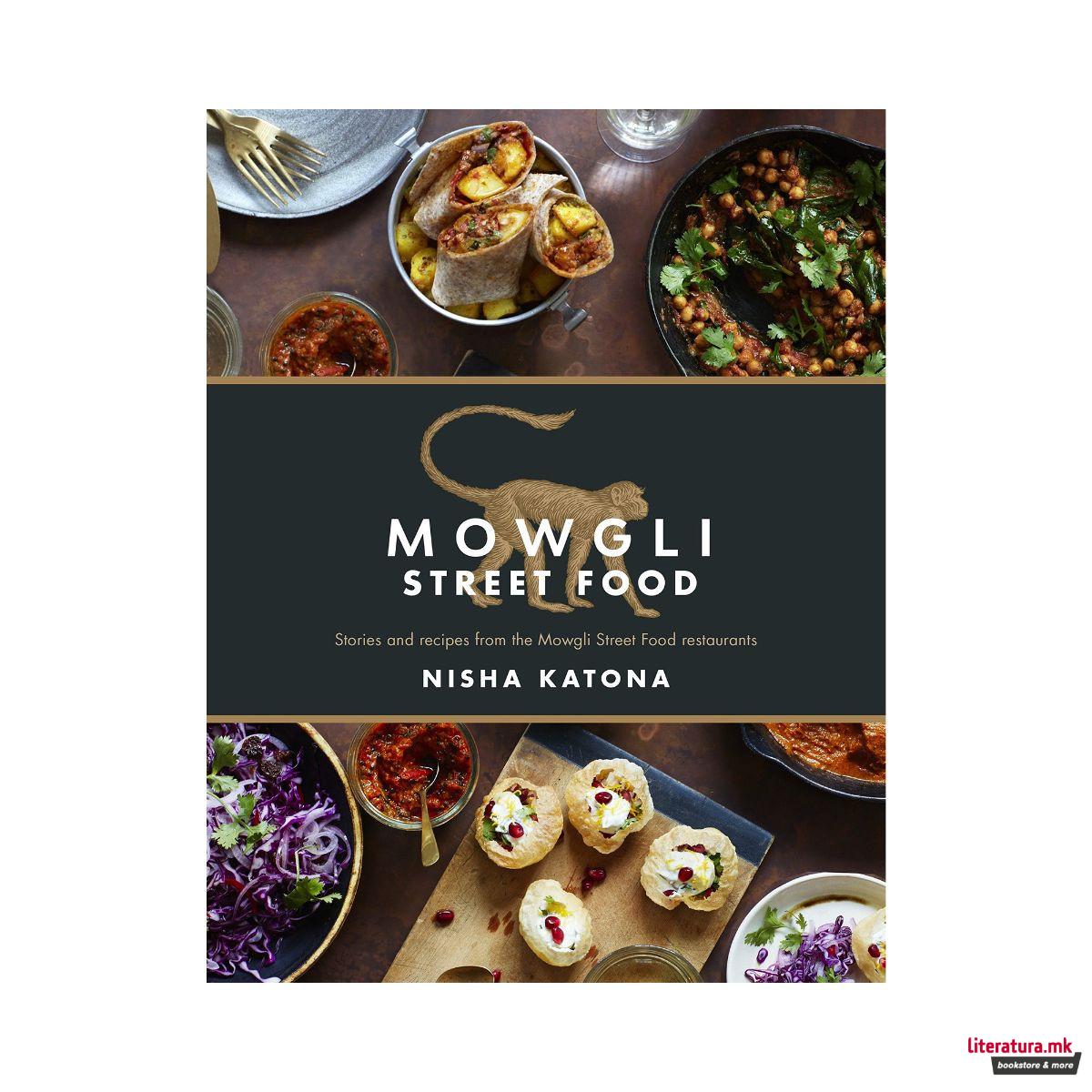 Mowgli Street Food : Stories and recipes from the Mowgli Street Food restaurants