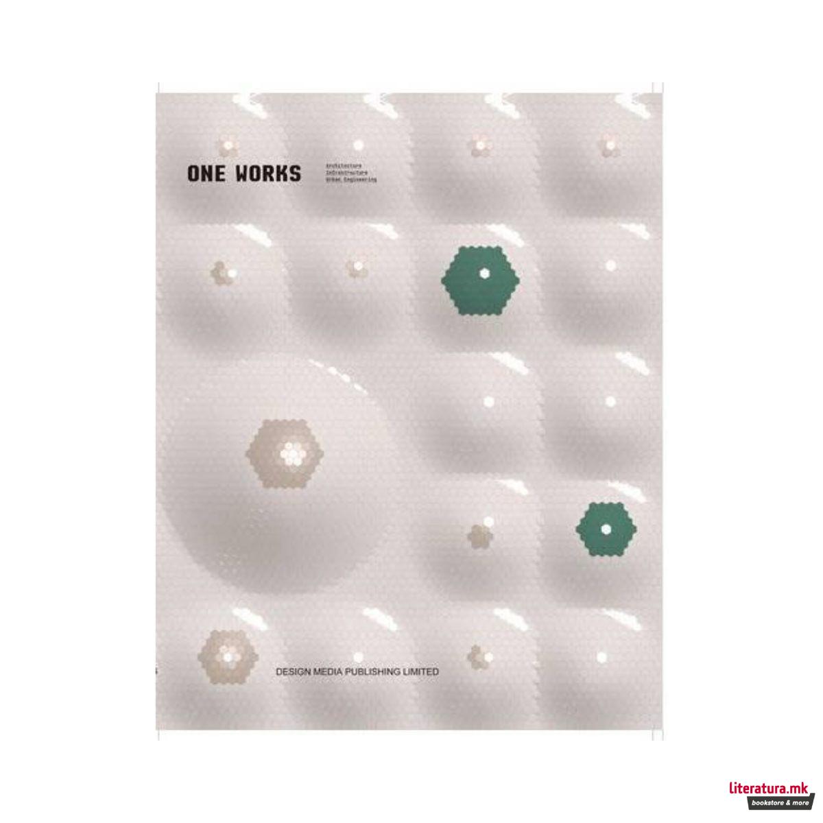 One Works: Architecture, Infrastructure, and Urban Engineering 