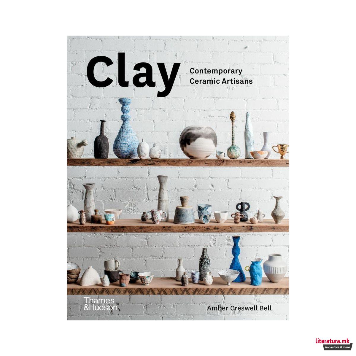 Clay : Contemporary Ceramic Artisans 