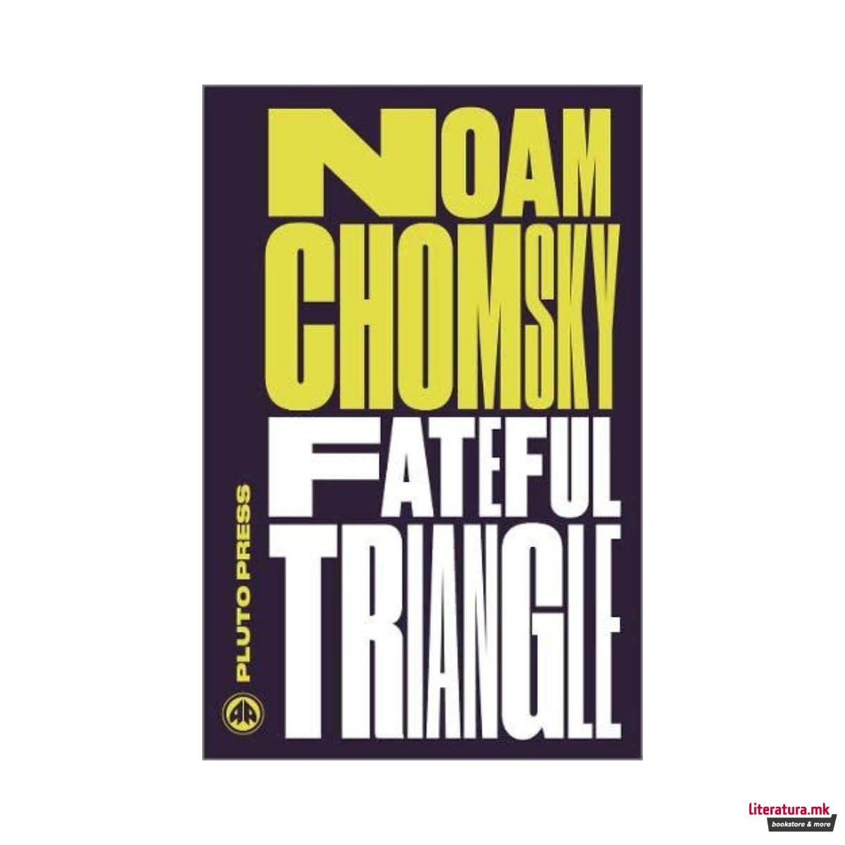 Fateful Triangle : The United States, Israel, and the Palestinians 