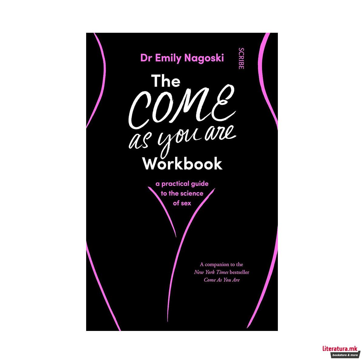 The Come As You Are Workbook : a practical guide to the science of sex 