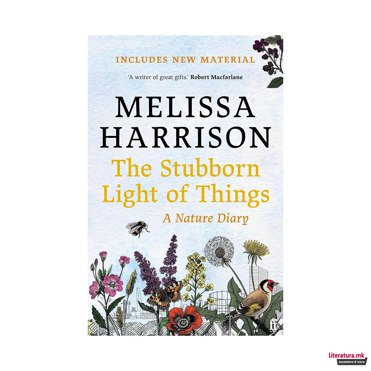 The Stubborn Light of Things : A Nature Diary 