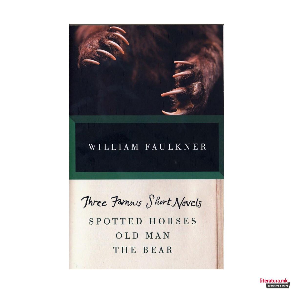 Three Famous Short Novels: Spotted Horses, Old Man, The Bear