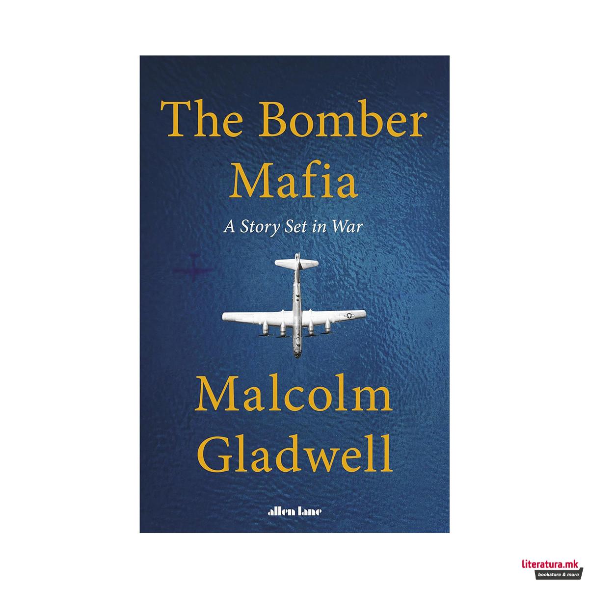 The Bomber Mafia : A Story Set in War 