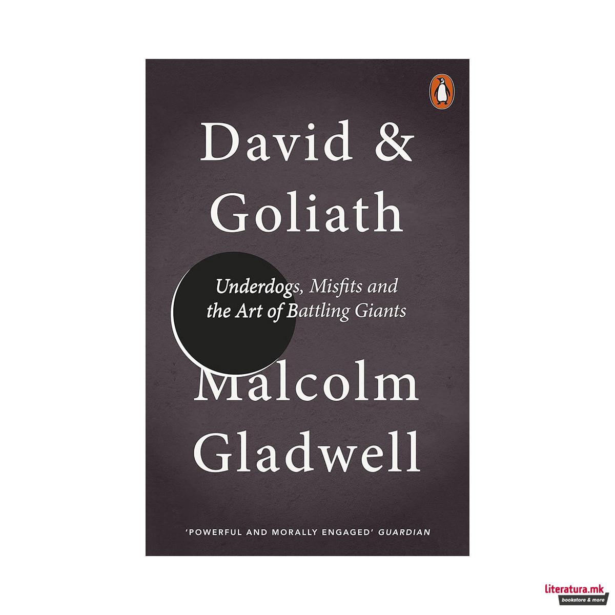 David and Goliath : Underdogs, Misfits and the Art of Battling Giants 