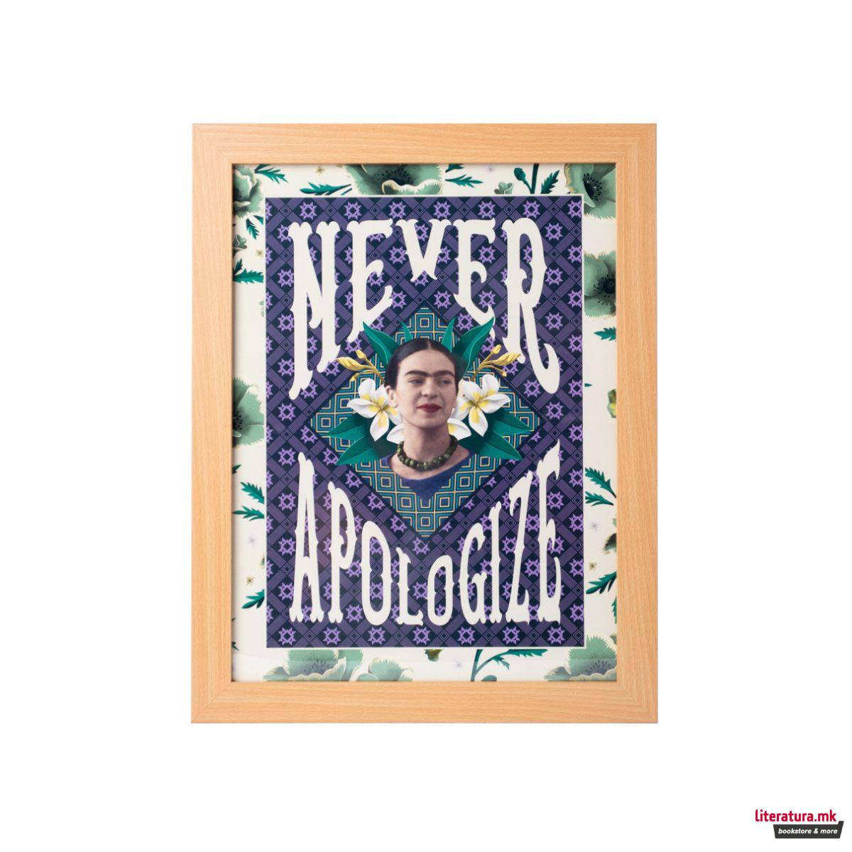 Принт во рамка, Frida Kahlo - Never Apologize 