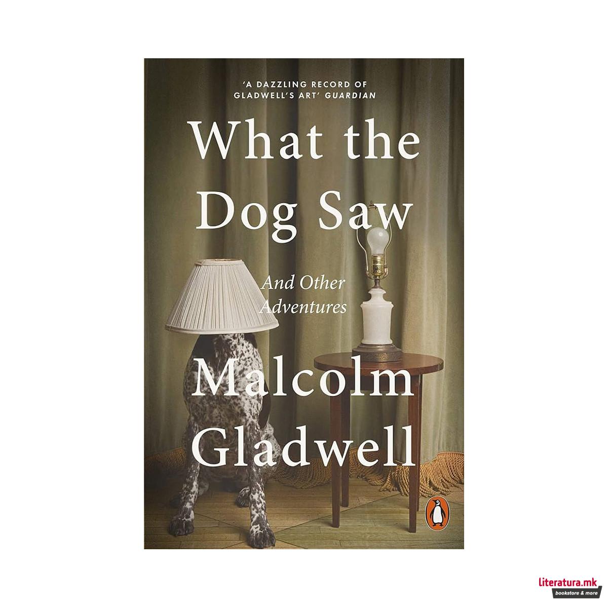 What The Dog Saw: And Other Adventures 