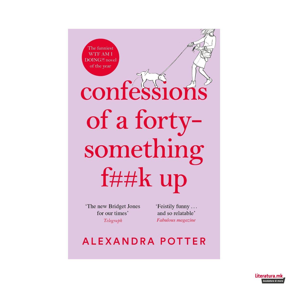 Confessions of a Forty-Something F**k Up 