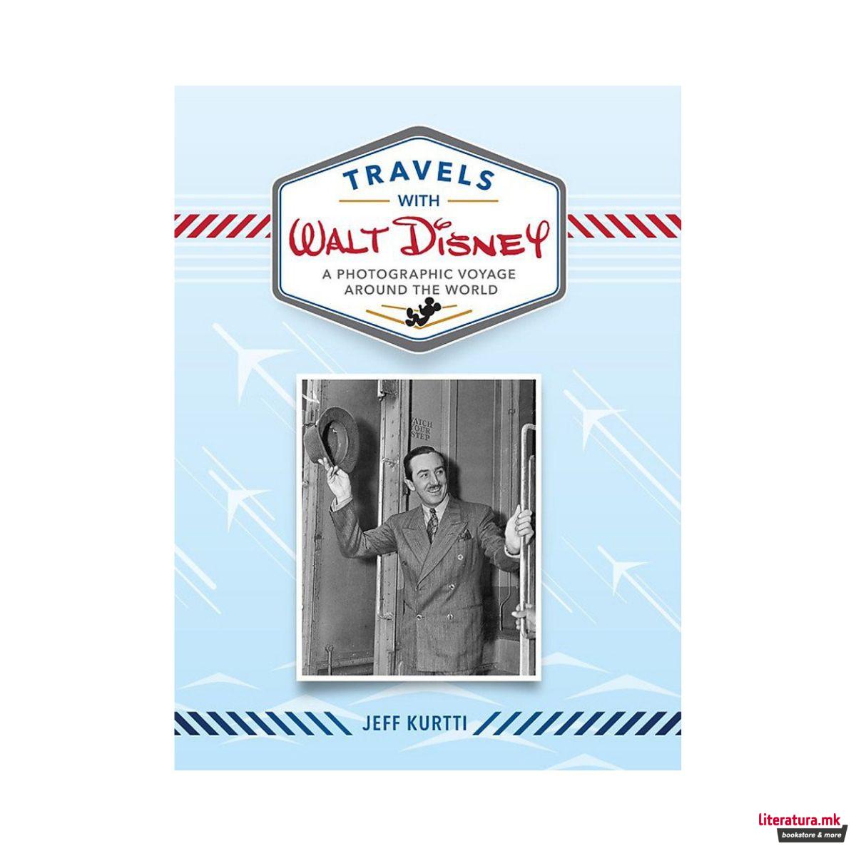 Travels with Walt Disney: A Photographic Voyage Around the World
