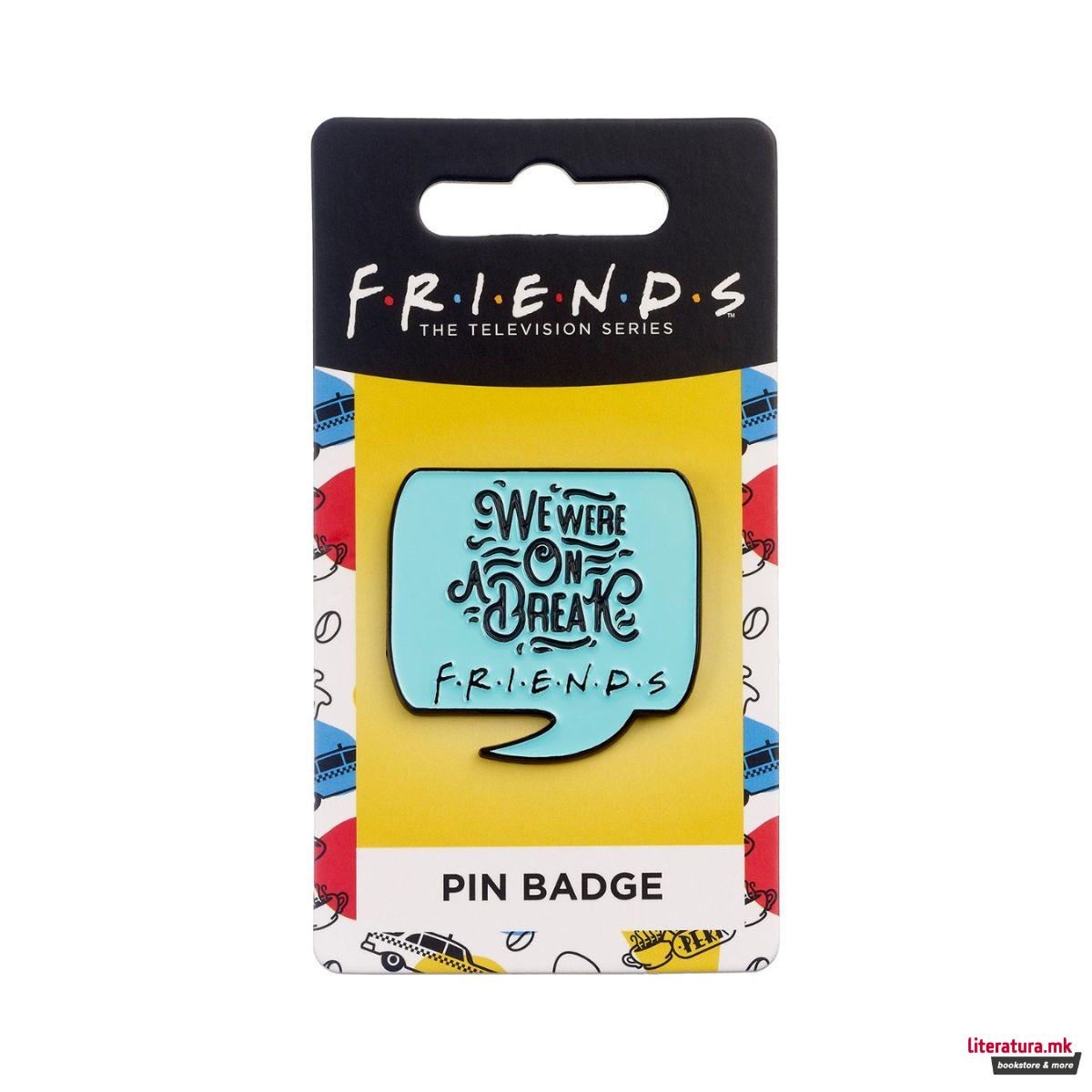 Беџ, Friends - We were on a break! 