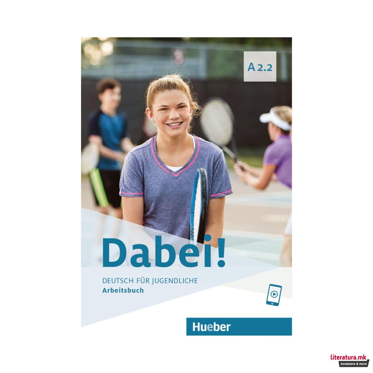 Dabei! A2.2: Deutsch für Jugendliche - Arbeitsbuch