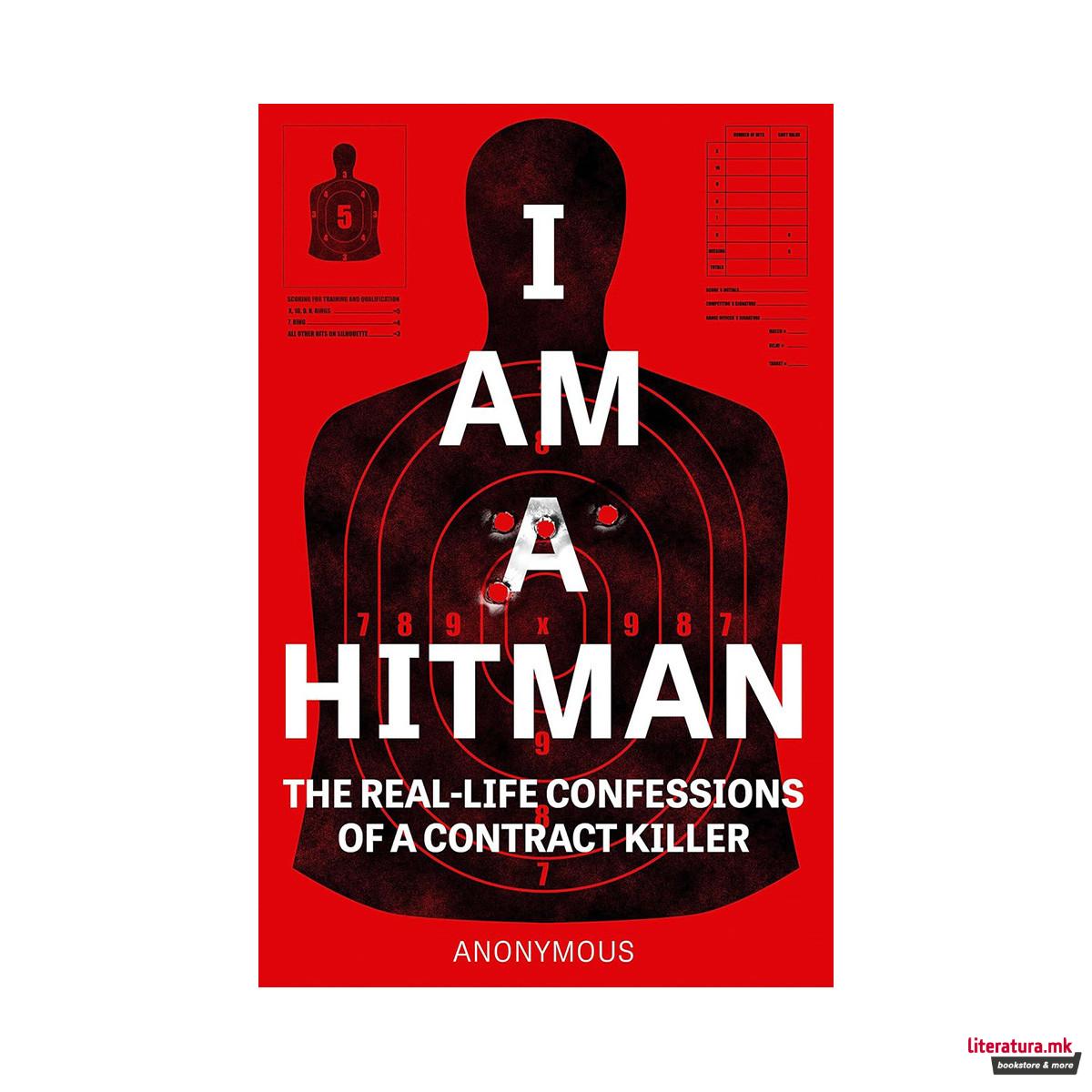 I Am a Hitman: The Real-Life Confessions of a Contract Killer 