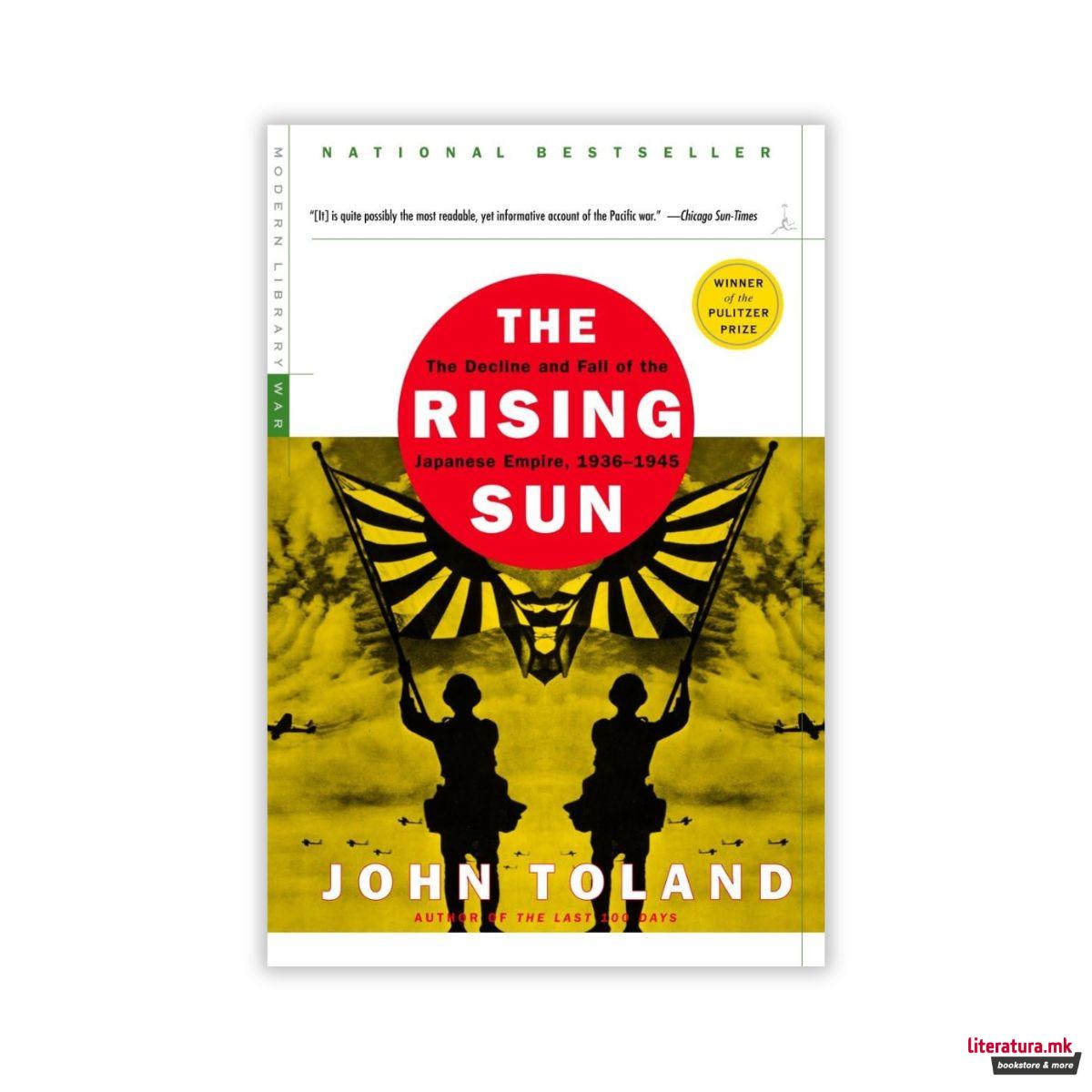 The Rising Sun: The Decline and Fall of the Japanese Empire, 1936-1945