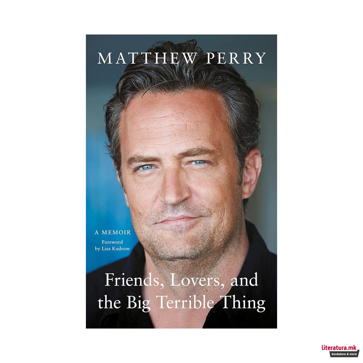 Friends, Lovers and the Big Terrible Thing: 'A candid, darkly funny book 