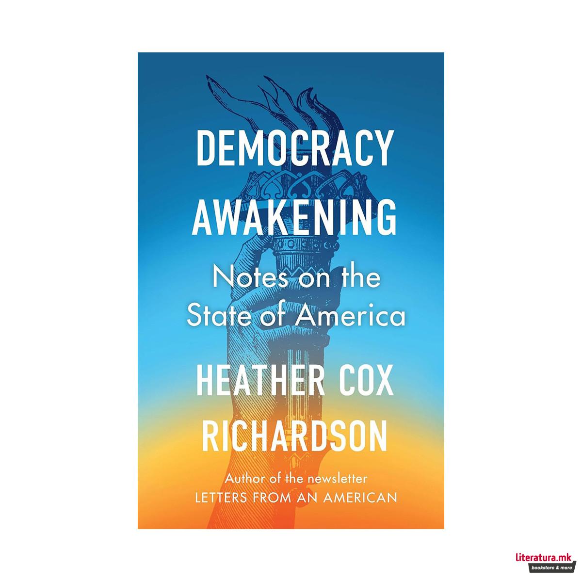 Democracy Awakening: Notes on the State of America 