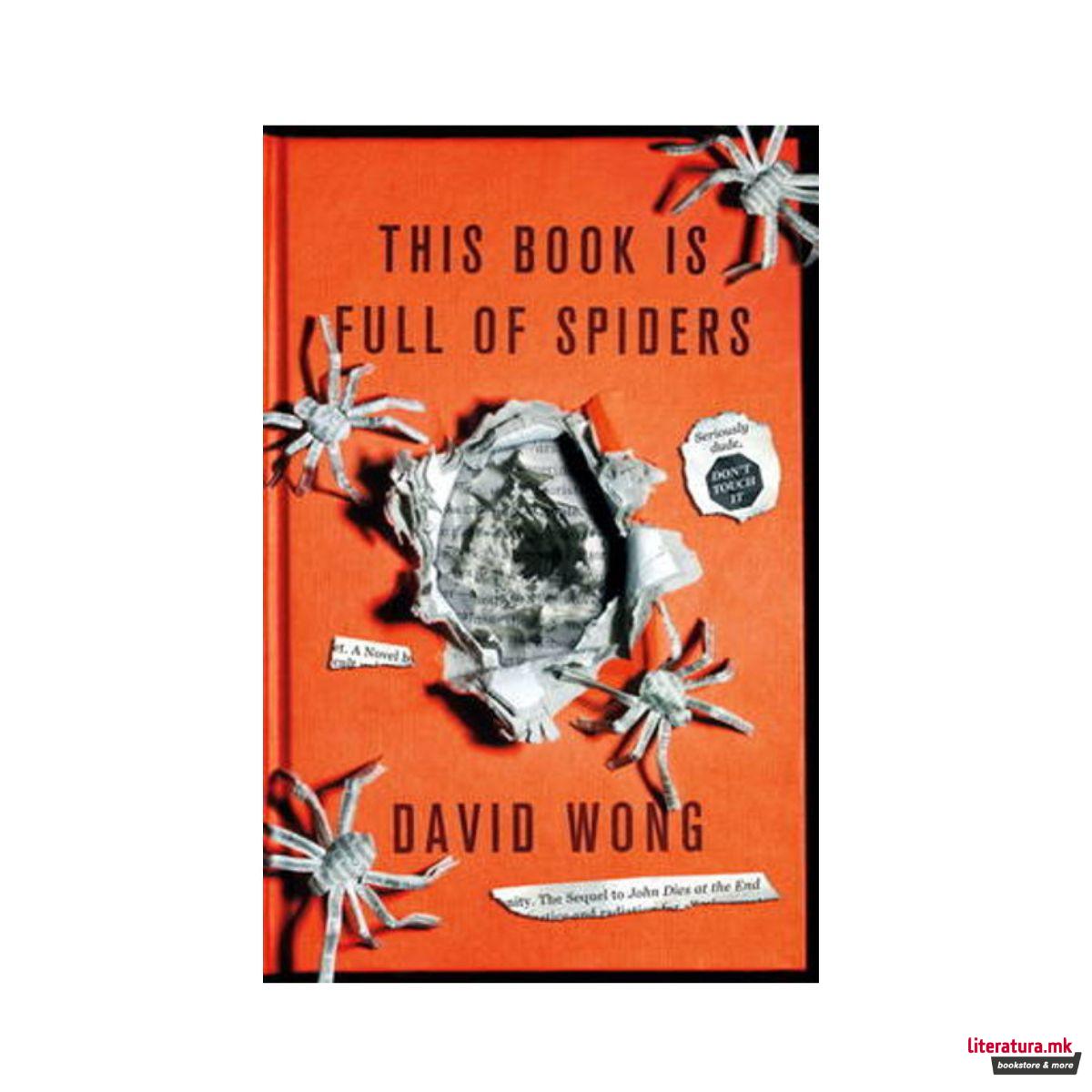 This Book Is Full of Spiders: Seriously, Dude, Don't Touch It 