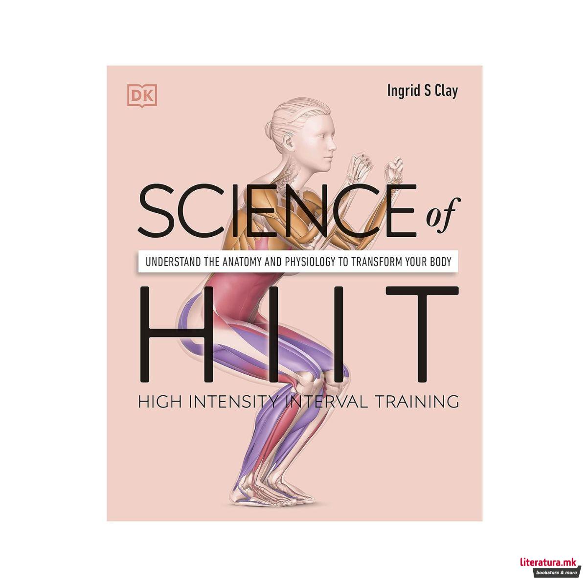 Science of HIIT: Understand the Anatomy and Physiology to Transform Your Body 