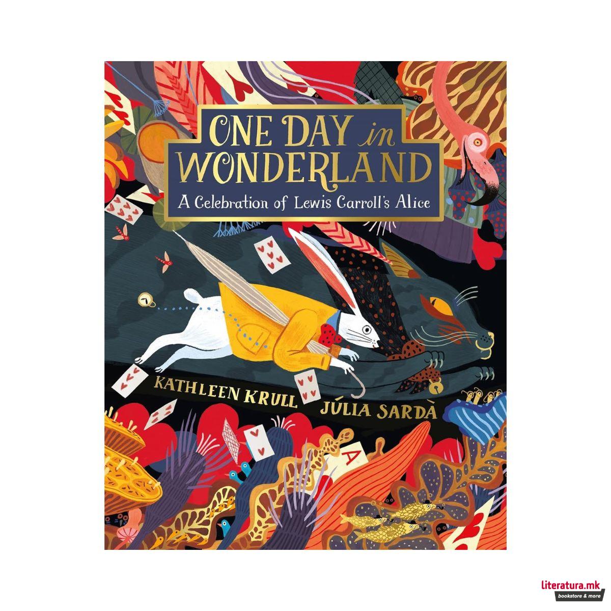 One Day in Wonderland: A Celebration of Lewis Carroll's Alice 