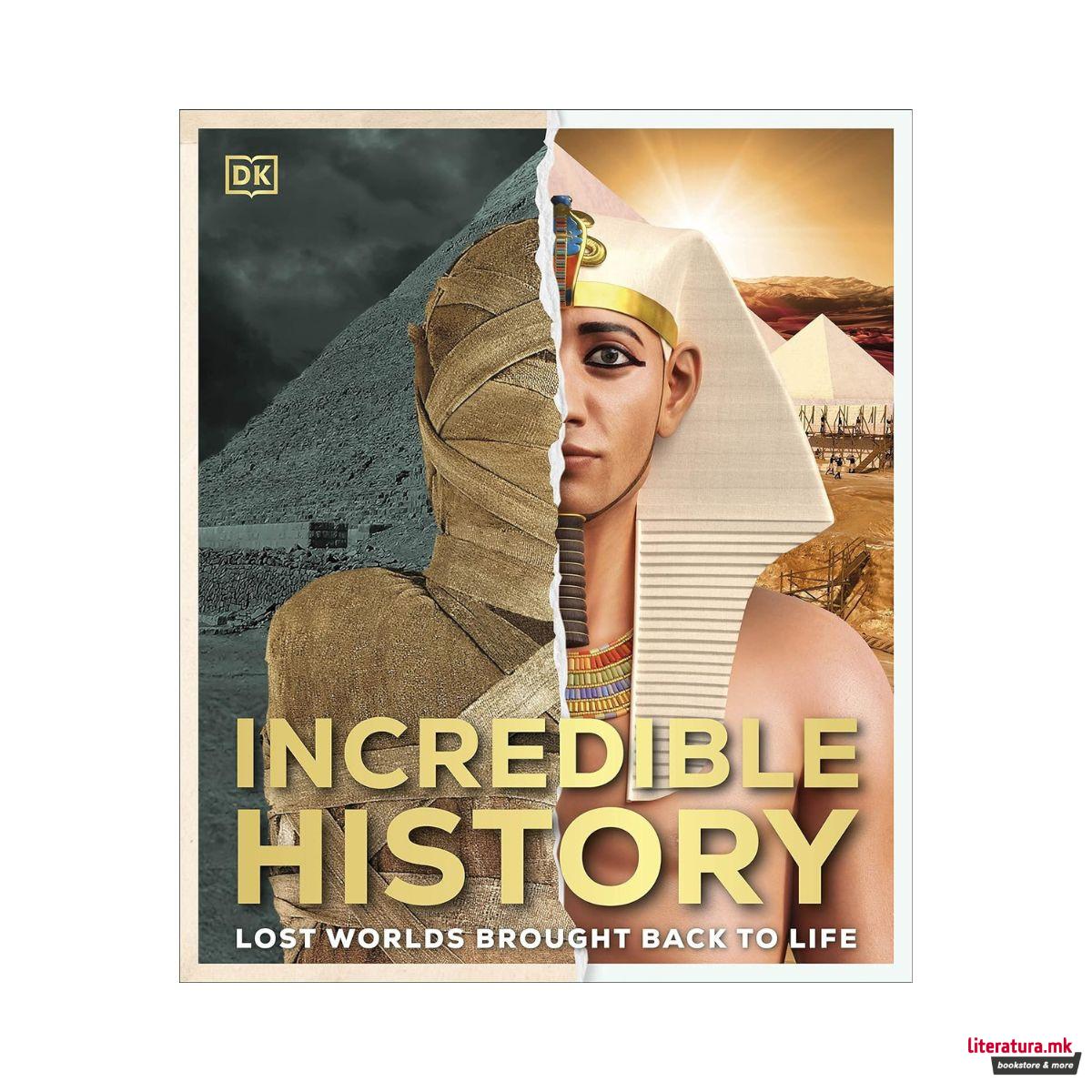 Incredible History: Lost Worlds Brought Back to Life 