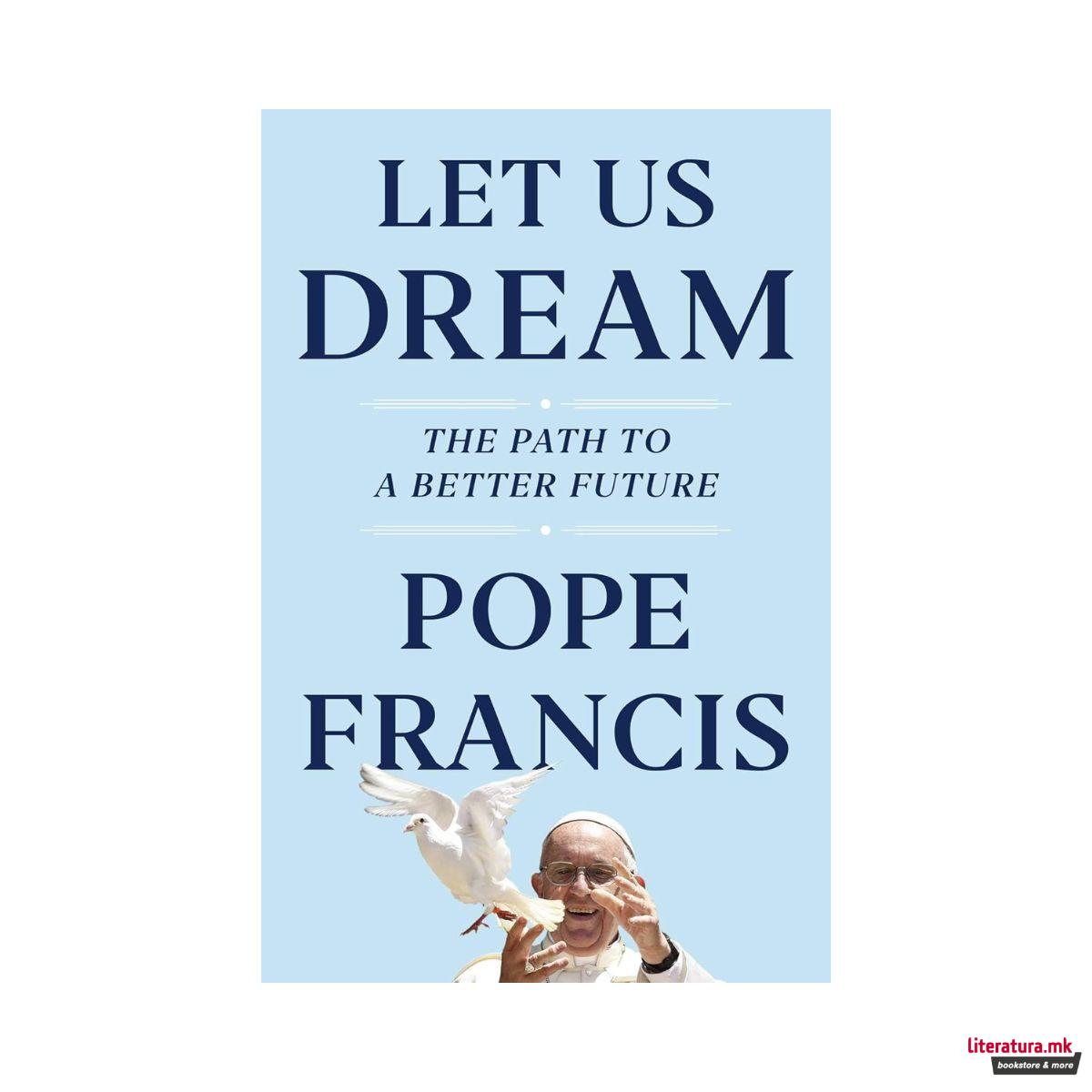 Let Us Dream: The Path to a Better Future 