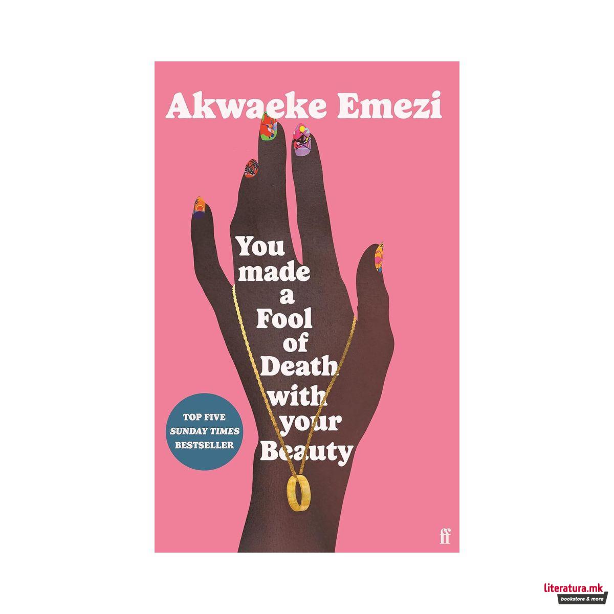 You Made a Fool of Death with Your Beauty 