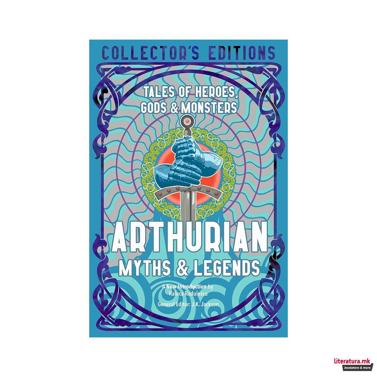 Arthurian Myths & Legends: Tales of Heroes, Gods & Monsters (Flame Tree Collecto 