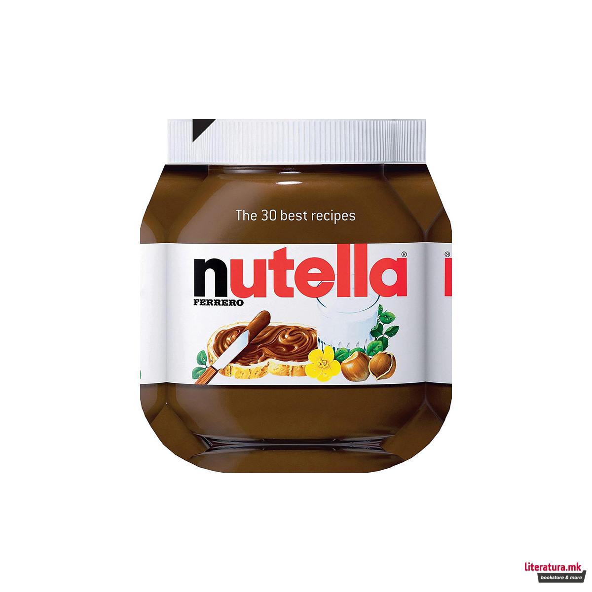 Nutella The 30 Best Recipes 