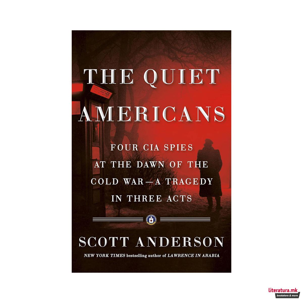 The Quiet Americans: Four CIA Spies at the Dawn of the Cold War 