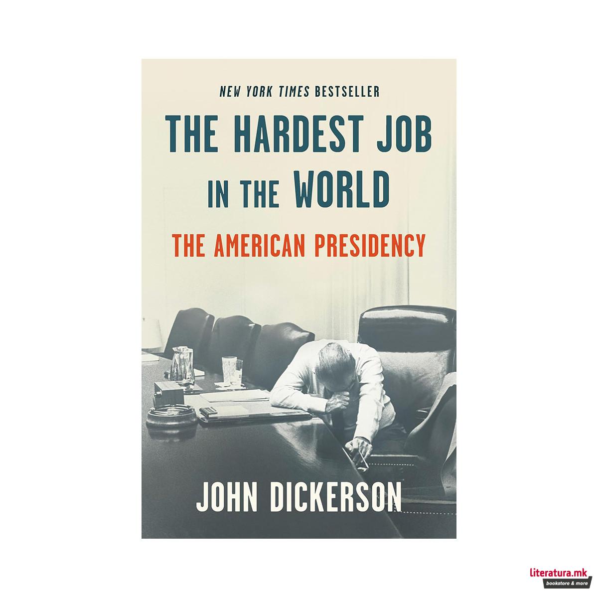 The Hardest Job in the World: The American Presidency