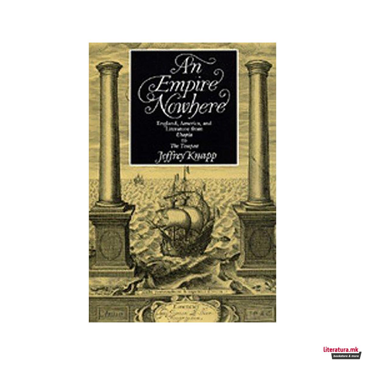 An Empire Nowhere : England, America, and Literature from Utopia to The Tempest 